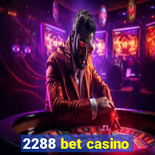 2288 bet casino